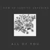 How to Survive Anything - All of You